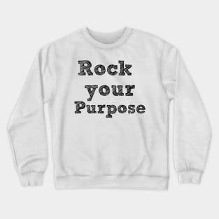 Rock Your Purpose - Black Writing Crewneck Sweatshirt